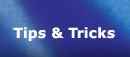 Tips & Tricks