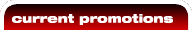 CURRENT PROMOTIONS